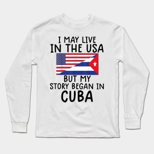 cuban american Cuban Flag My Story Began In Cuba Long Sleeve T-Shirt